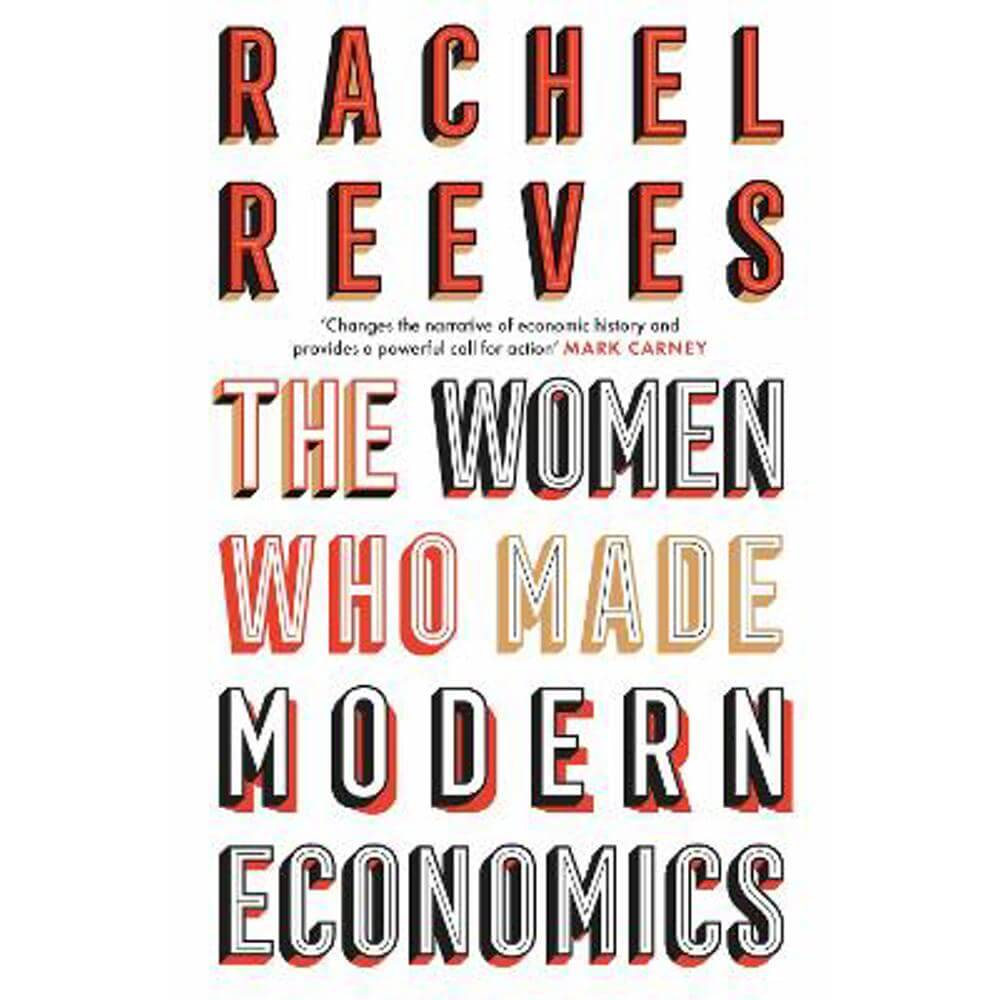 The Women Who Made Modern Economics (Hardback) - Rachel Reeves